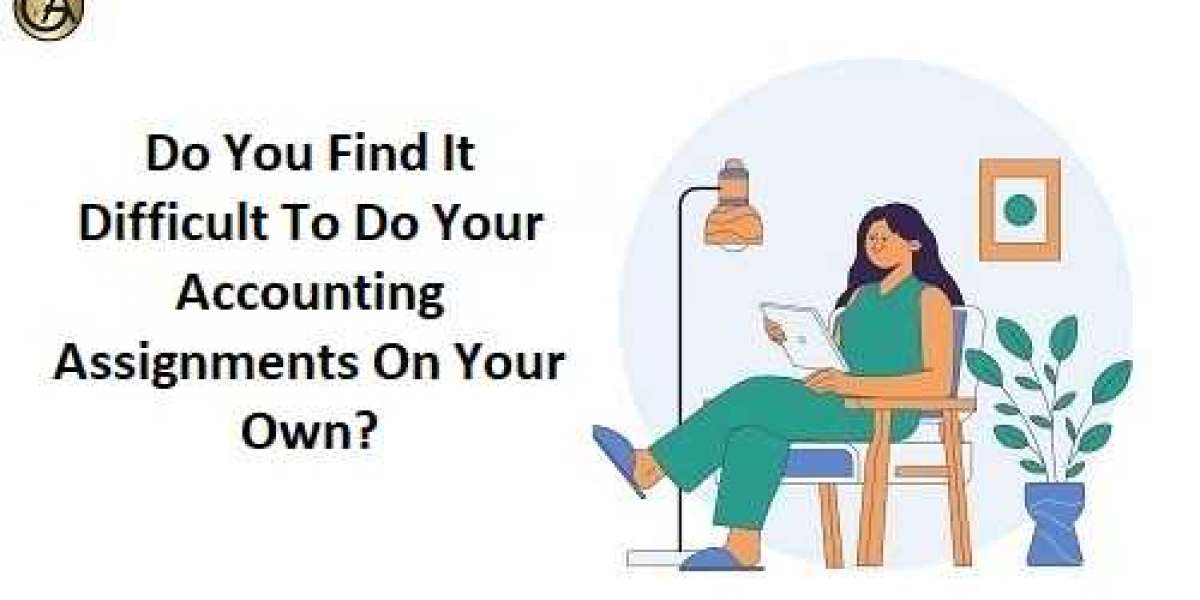 Do You Find It Difficult To Do Your Accounting Assignments On Your Own?