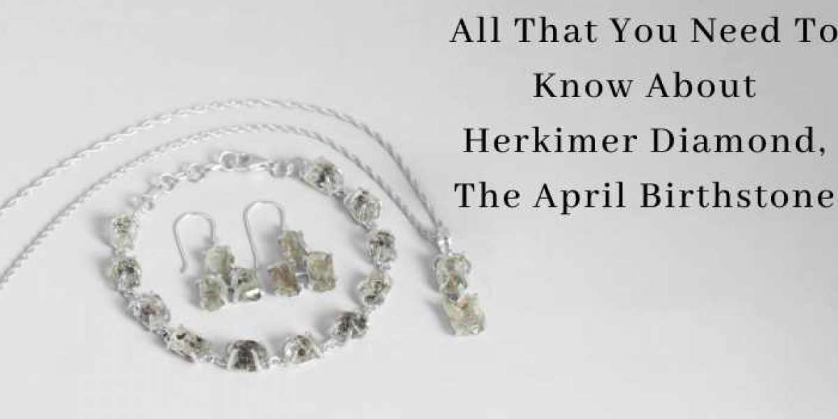 All That You Need to Know about Herkimer Diamond -The April Birthstone