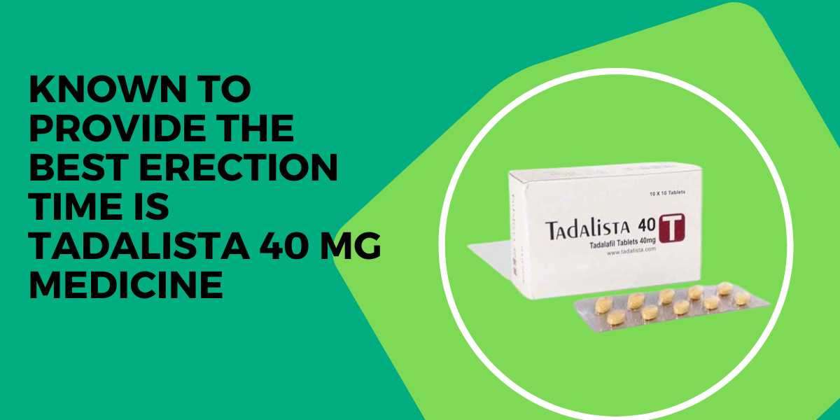 Known to provide the best erection time is Tadalista 40 Mg Medicine