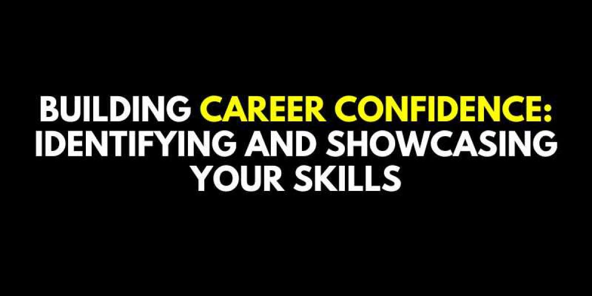 Building Career Confidence: Identifying and Showcasing Your Skills
