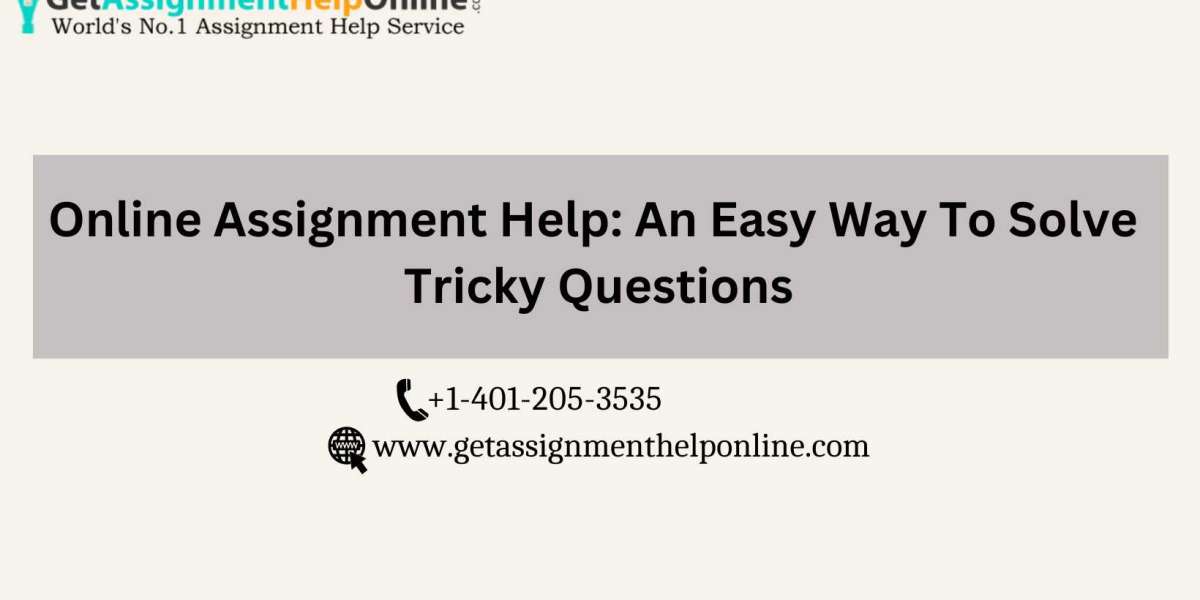 Online Assignment Help: An Easy Way To Solve Tricky Questions