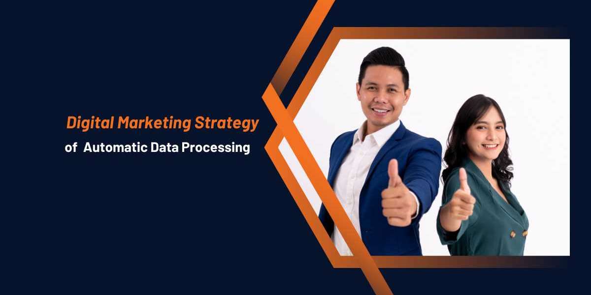 Digital Marketing Strategy of Automatic Data Processing : A Detailed Guide