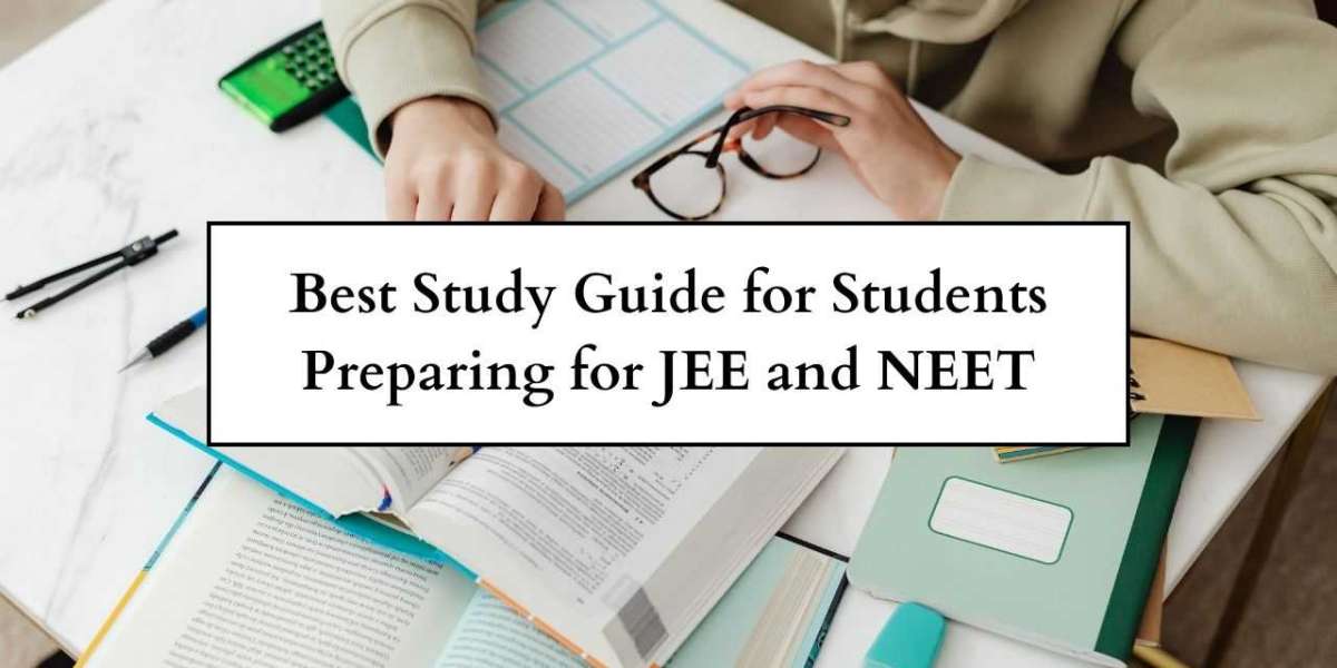 Best Study Guide for Students Preparing for JEE and NEET