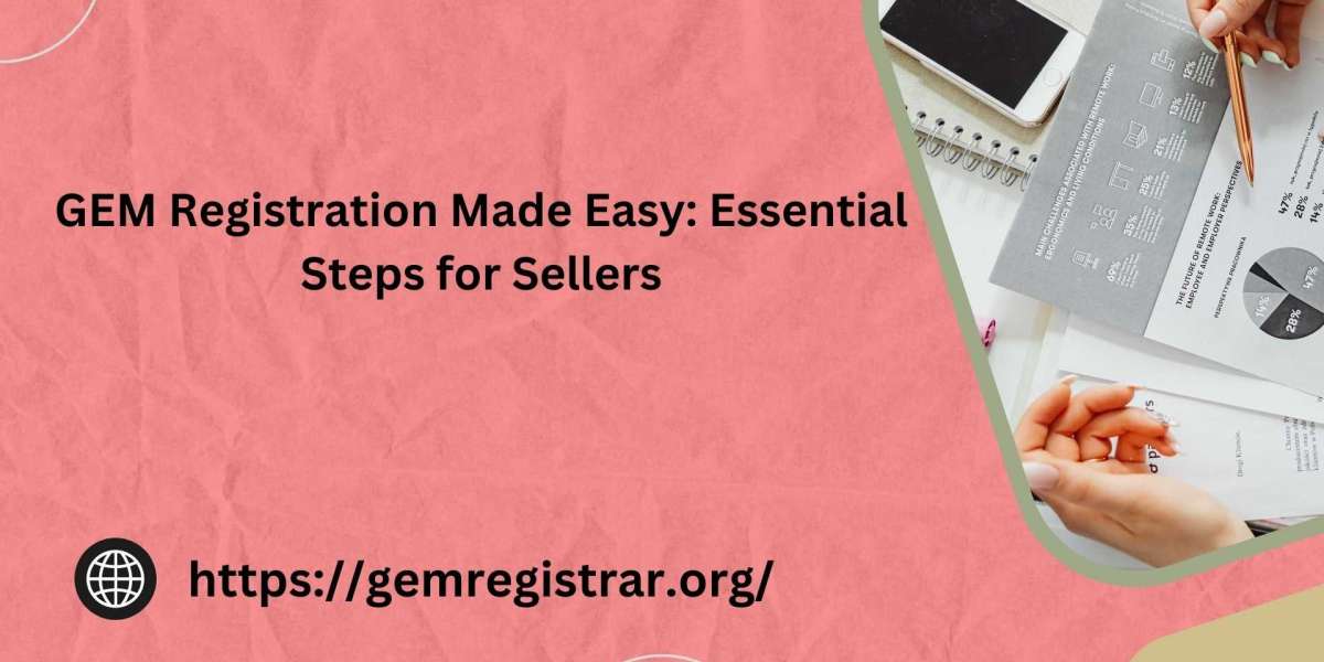 GEM Registration Made Easy: Essential Steps for Sellers