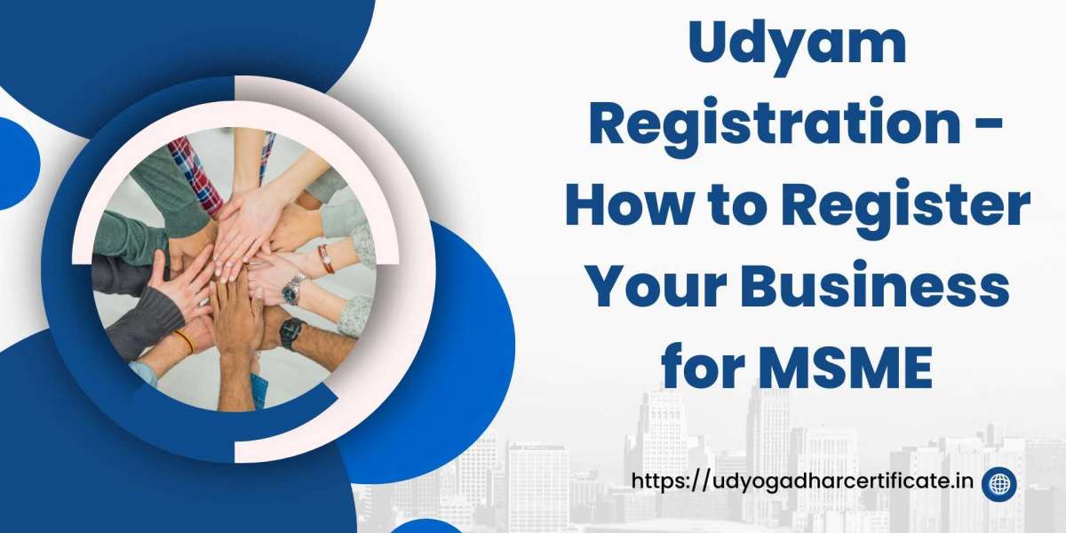 Udyam Registration - How to Register Your Business for MSME