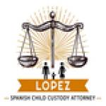 LOPEZ SPANISH CHILD CUSTODY ATTORNEY Profile Picture