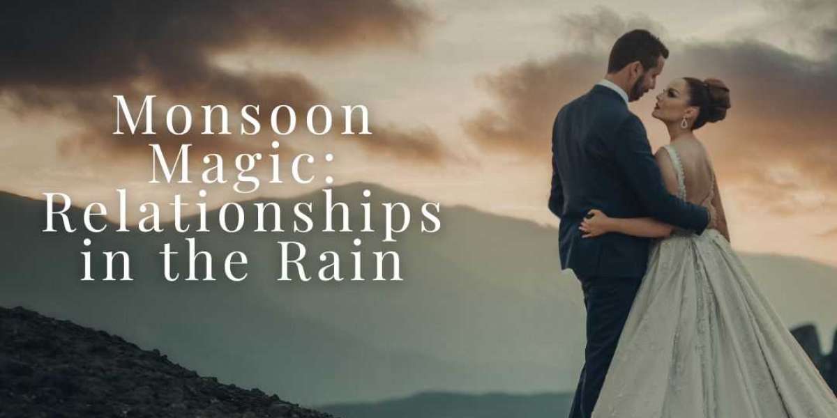 Monsoon Magic: Relationships in the Rain