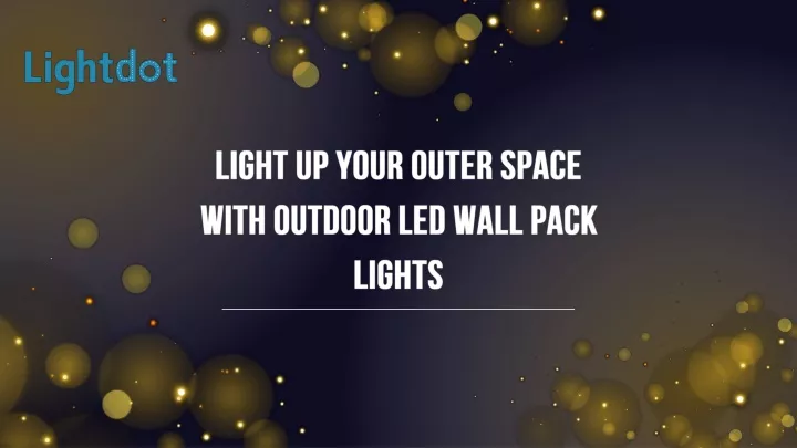 PPT - Light Up Your Outer Space with Outdoor Led Wall Pack Lights PowerPoint Presentation - ID:12347974