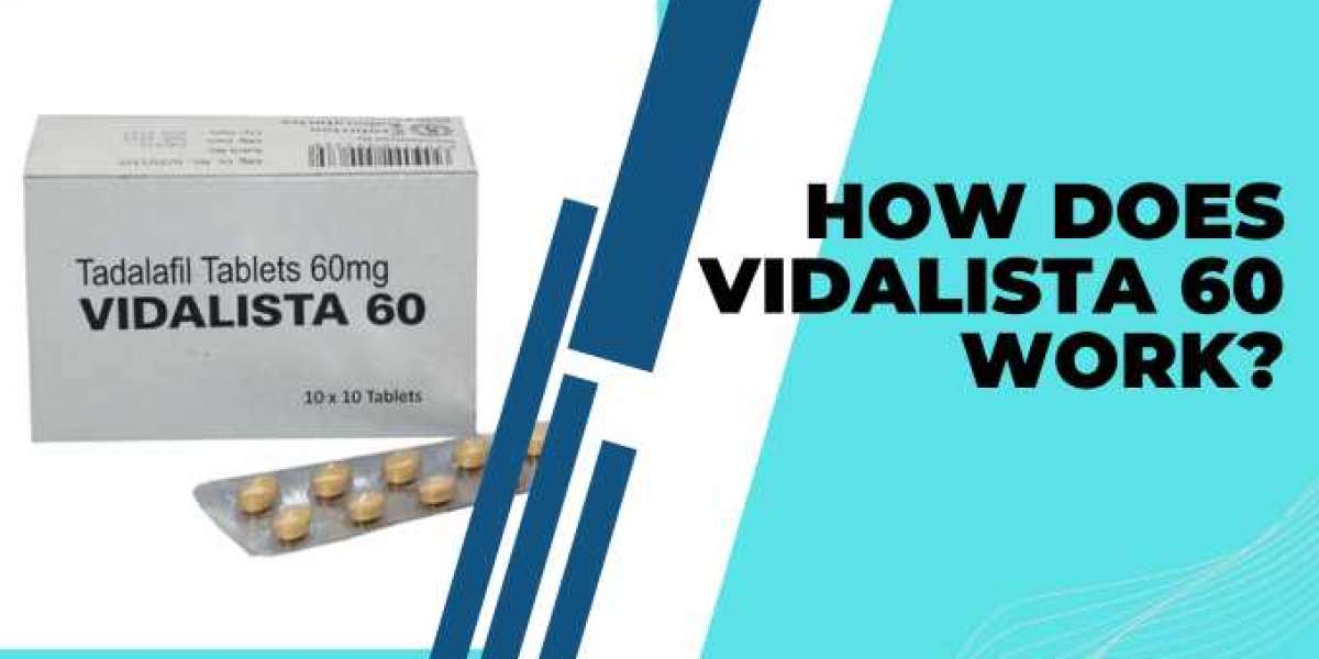 How does Vidalista 60 work?