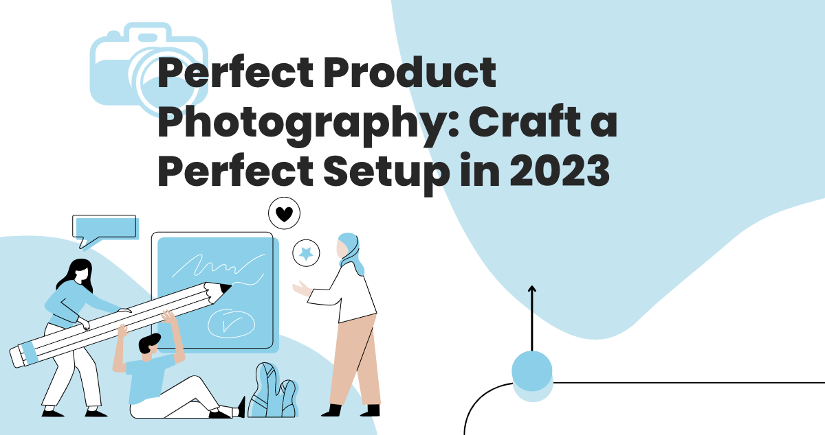 Perfect Product Photography: Craft a Perfect Setup in 2023