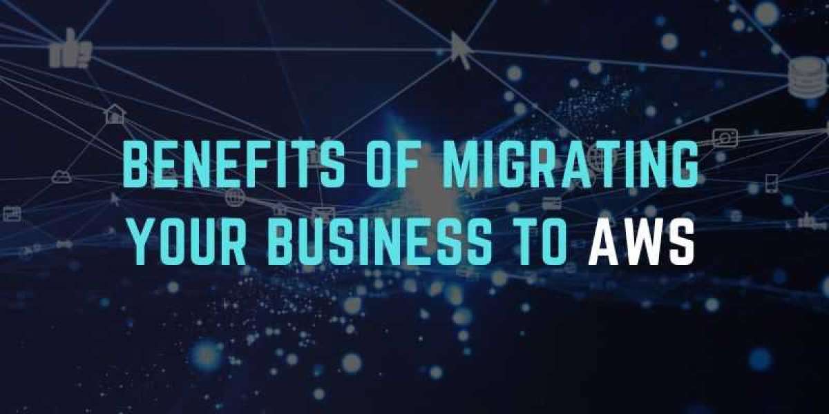 Benefits of Migrating Your Business to AWS