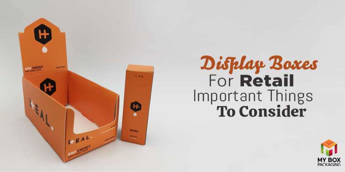 Display Boxes for Retailer - Important Things to Consider