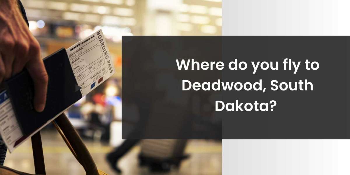 Where do you fly to Deadwood, South Dakota?