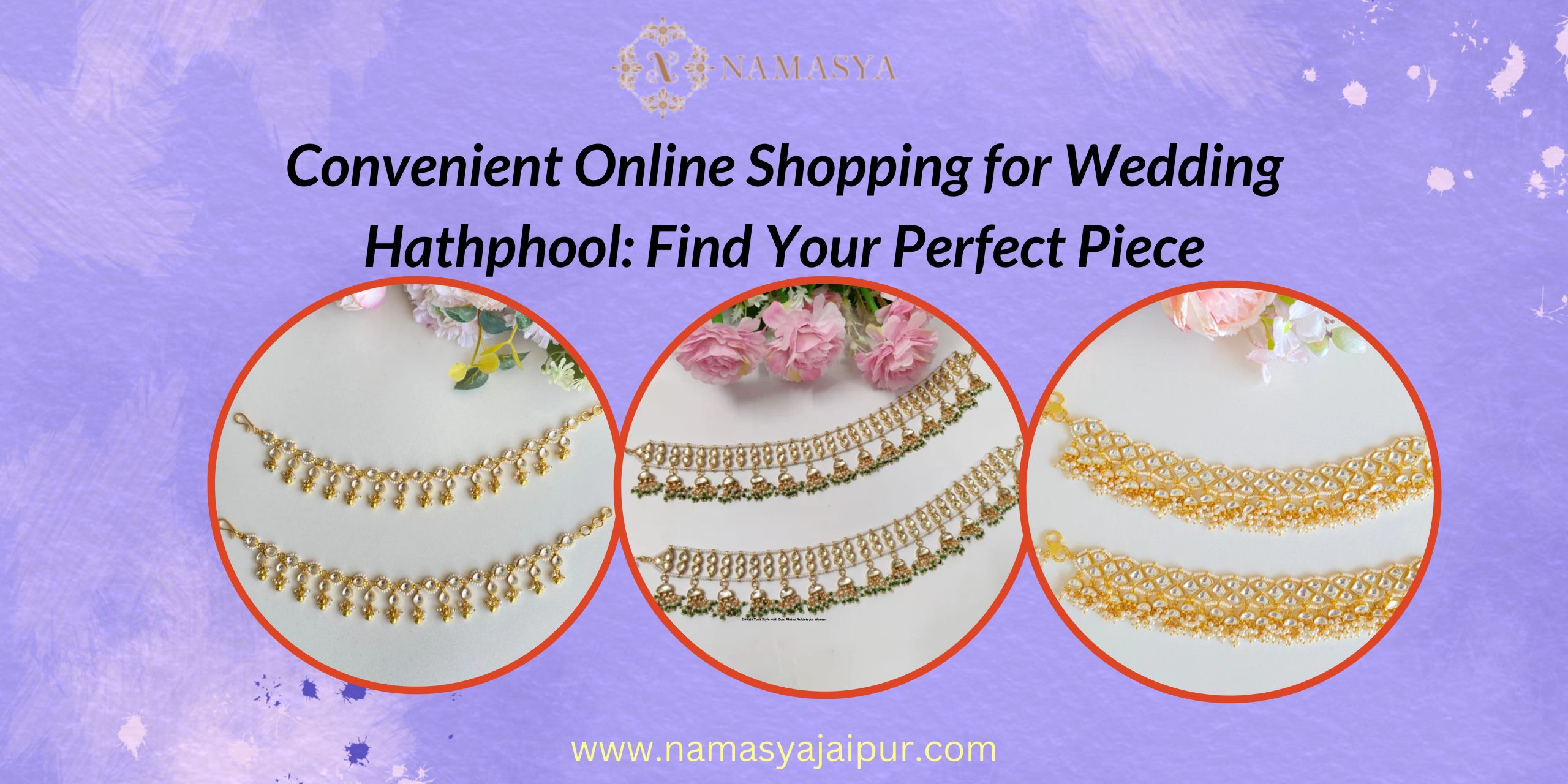 Convenient Online Shopping for Wedding Hathphool: Find Your Perfect Piece