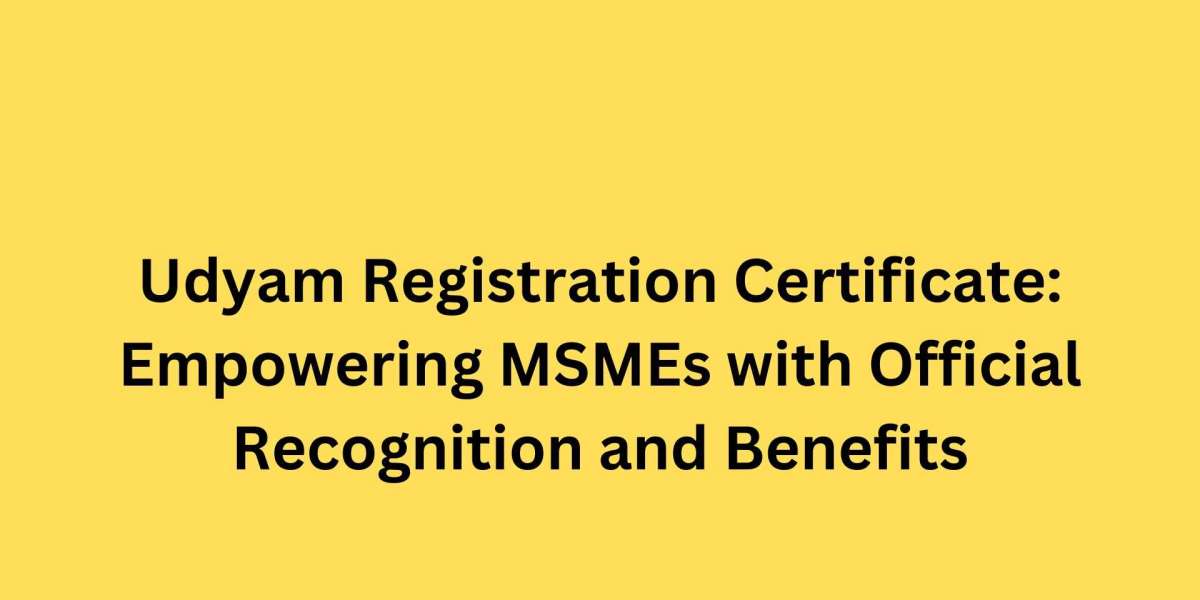 Udyam Registration Certificate: Empowering MSMEs with Official Recognition and Benefits