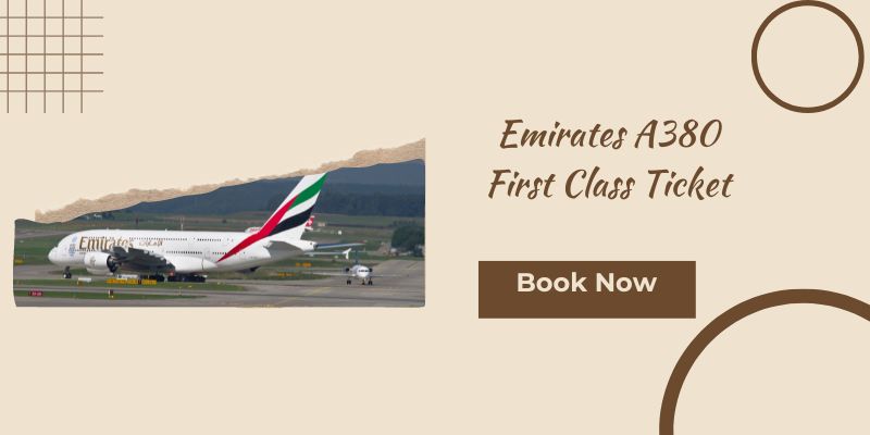 Emirates A380 First Class Ticket Price - Special Offer