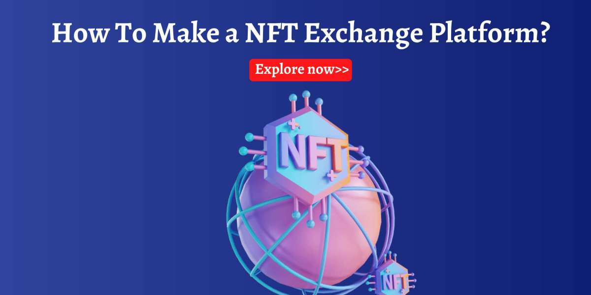 How To Make a NFT Exchange Platform?