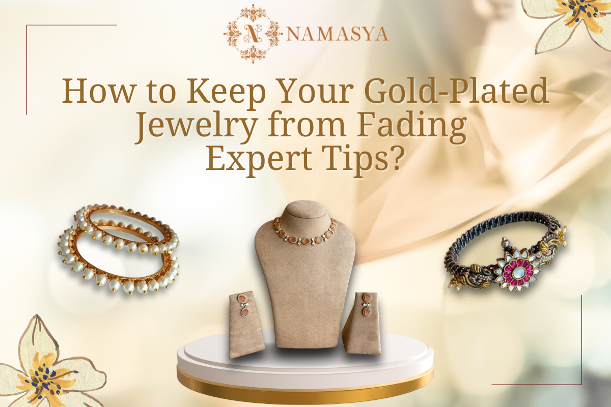 How to Keep Your Gold-Plated Jewelry from Fading: Expert Tips