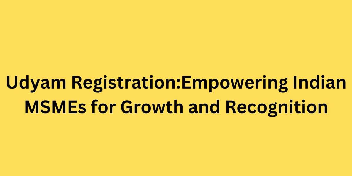 Udyam Registration:Empowering Indian MSMEs for Growth and Recognition