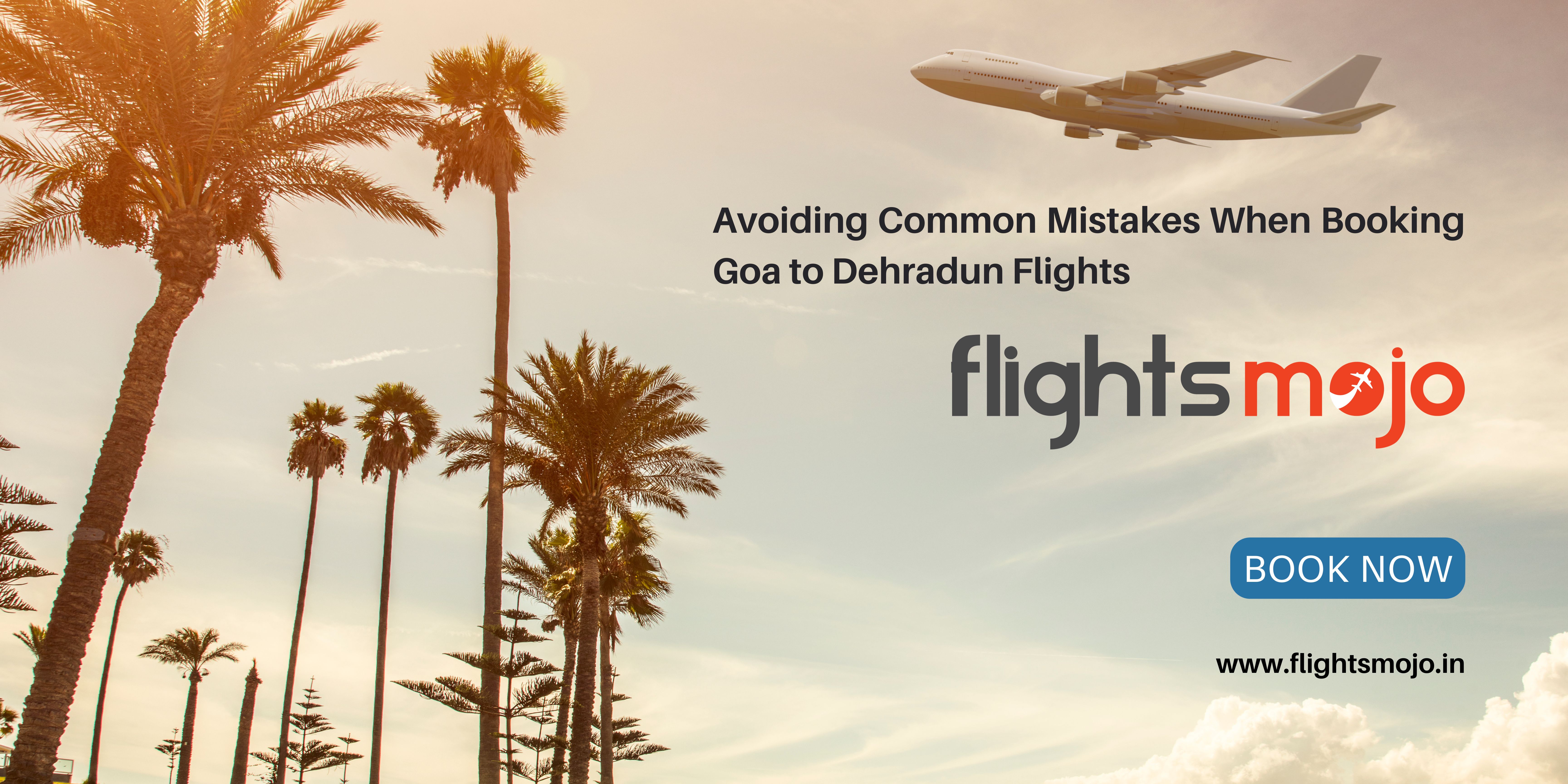 Avoiding Common Mistakes When Booking Goa to Dehradun Flights – Cheapest Last Minute Flights