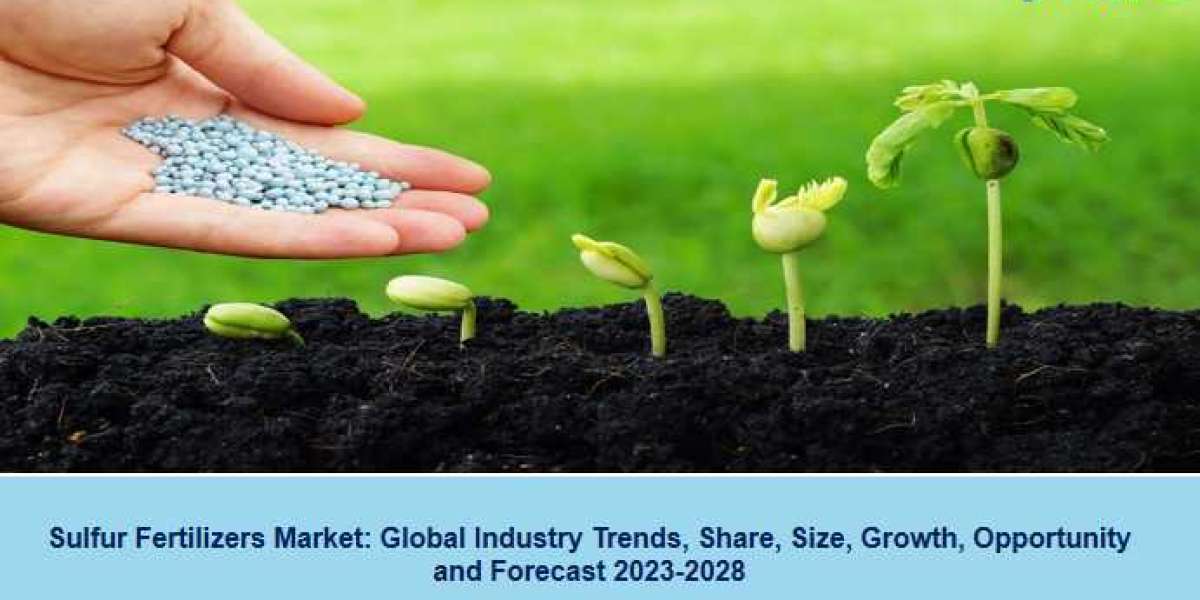 Global Sulfur Fertilizers Market Size, Share & Industry Forecast 2023-2028