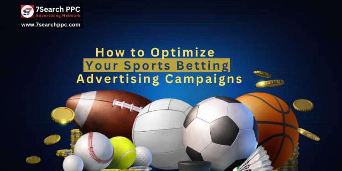 How to Optimize Your Sports Betting Advertising Campaigns