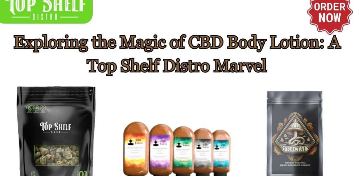 Exploring the Magic of CBD Body Lotion: A Top Shelf Distro Marvel