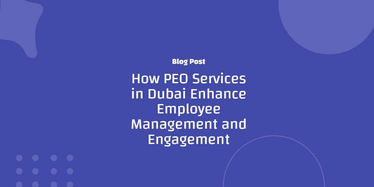 How PEO Services in Dubai Enhance Employee Management and Engagement