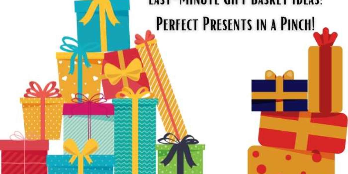 Last-Minute Gift Basket Ideas: Perfect Presents in a Pinch!