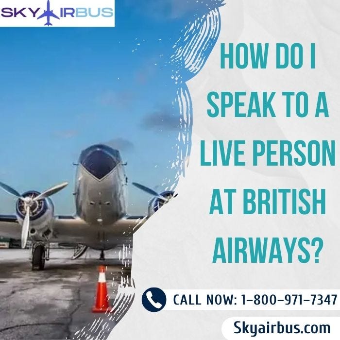 How Do I Speak to a Live Person at British Airways?-Skyairbus?? | by Camry Thomas | Medium
