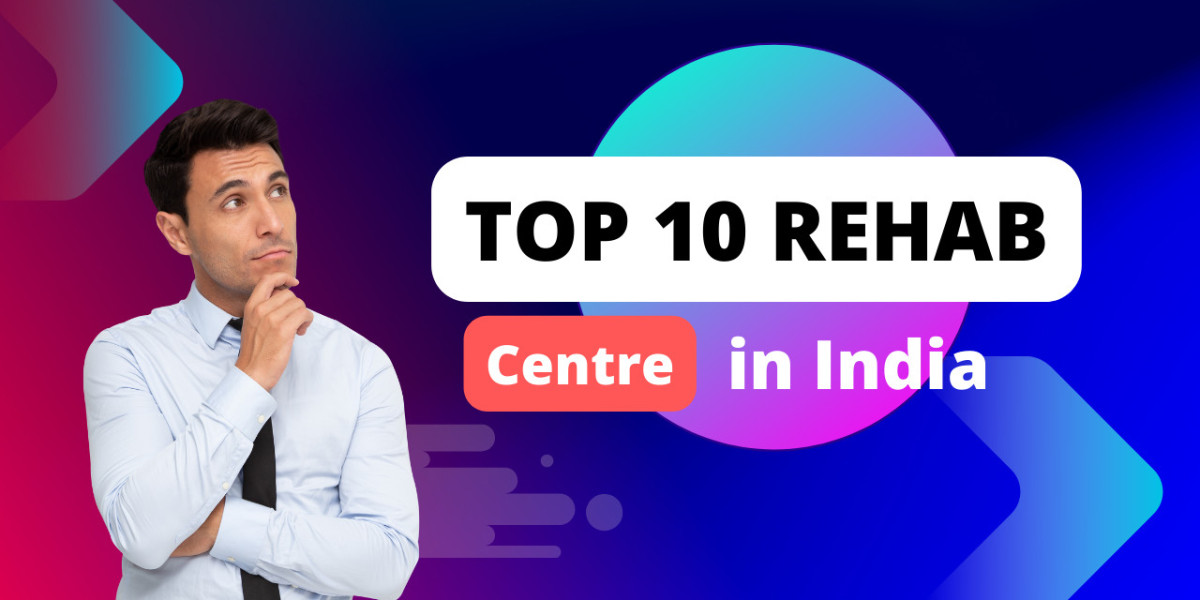 Top 10 Rehabilitation Centres in India for Drug and Alcohol
