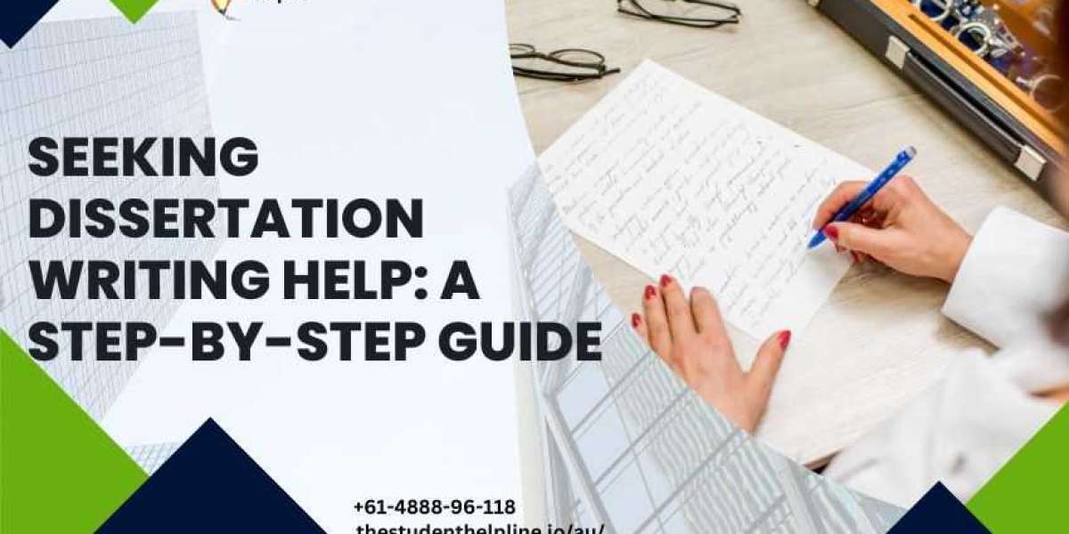 Seeking Dissertation Writing Help: A Step-by-Step Guide