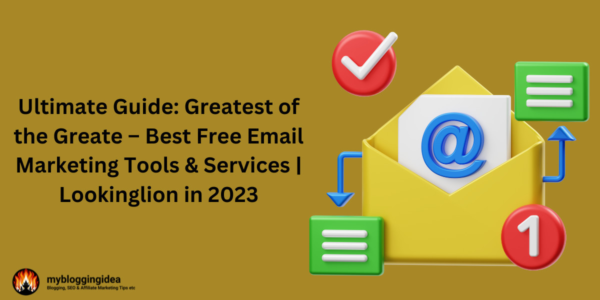 Ultimate Guide: Greatest of the Greate – Best Free Email Marketing Tools & Services | Lookinglion in 2023