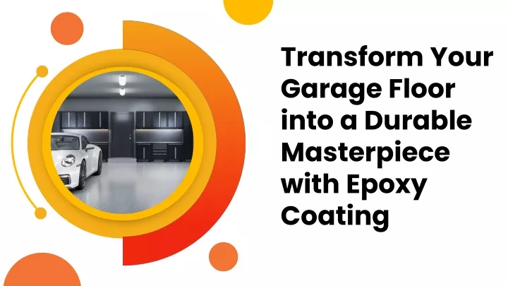 Transform Your Garage Floor into a Durable Masterpiece with Epoxy Coating