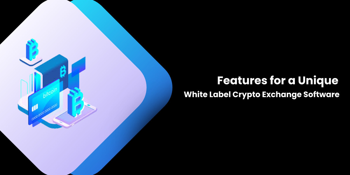 Features for a Unique white-label Crypto Exchange Development