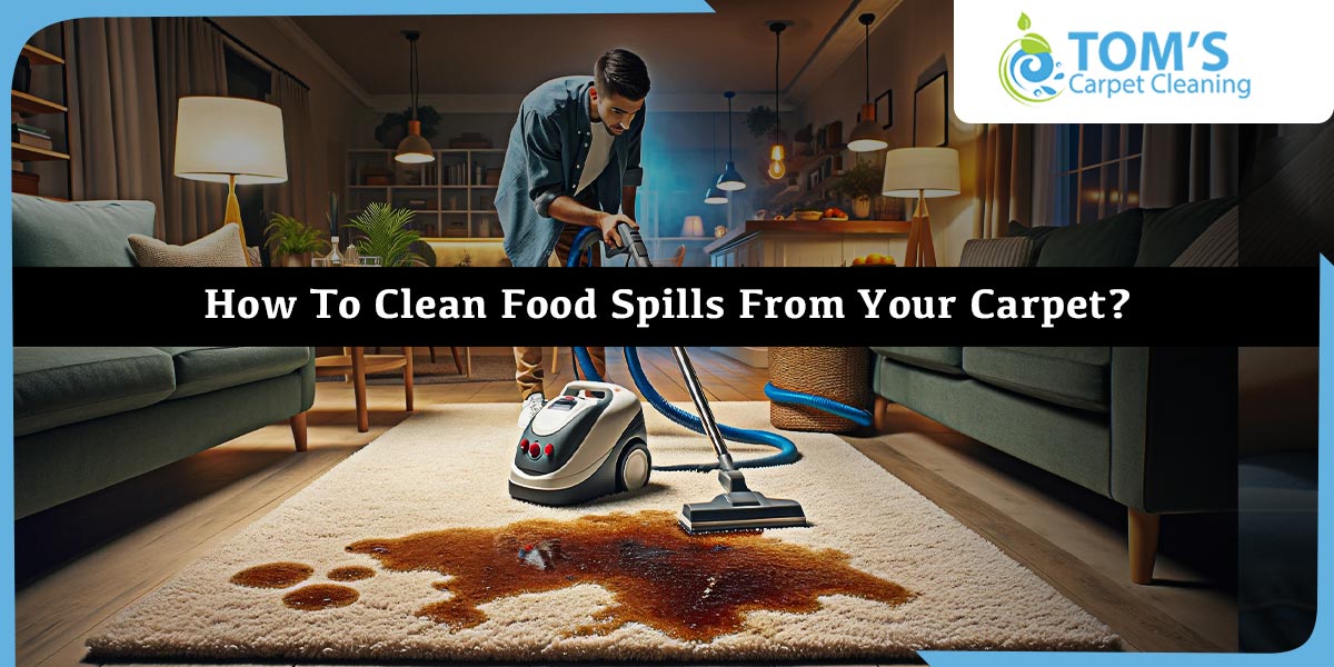 How To Clean Food Spills From Your Carpet?