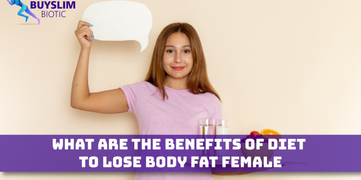 What Are the Benefits of diet to lose body fat female