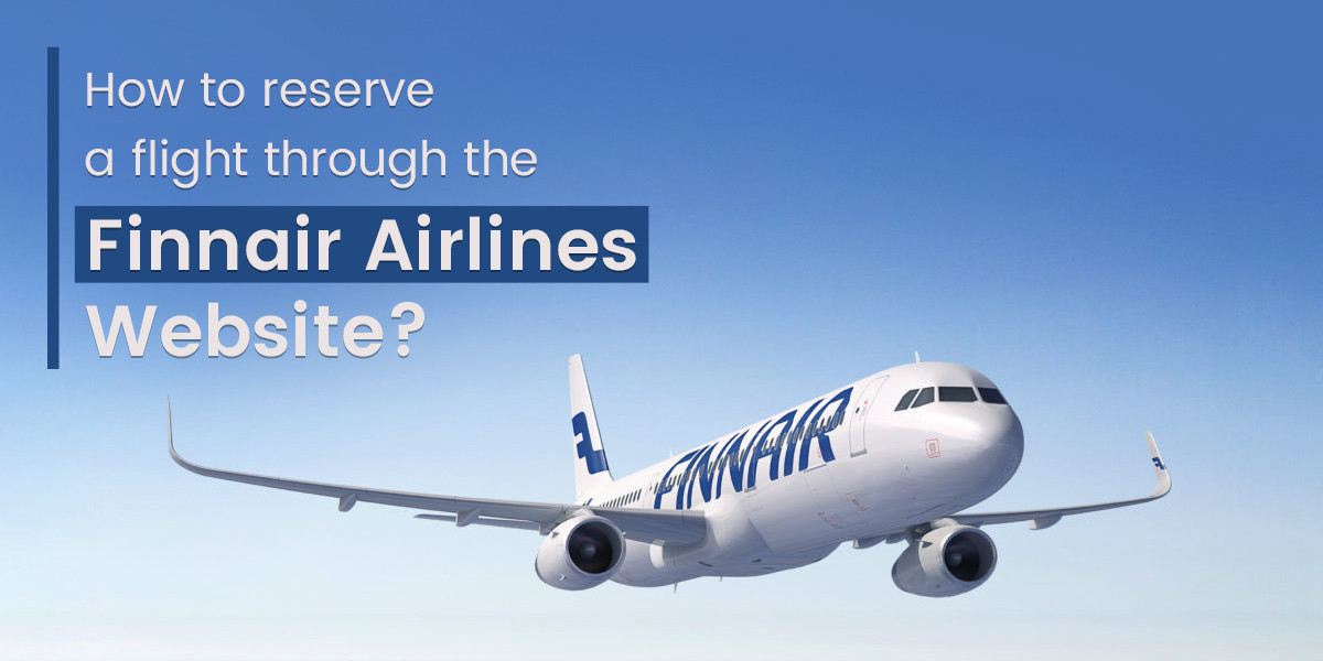 How to reserve a flight through the Finnair Airlines website?