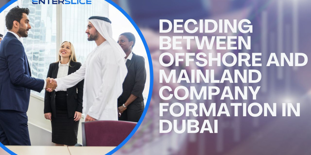 Deciding Between Offshore and Mainland Company Formation in Dubai: Key Considerations