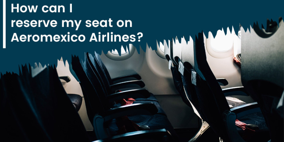 How can I Reserve My Seat on Aeromexico Airlines?