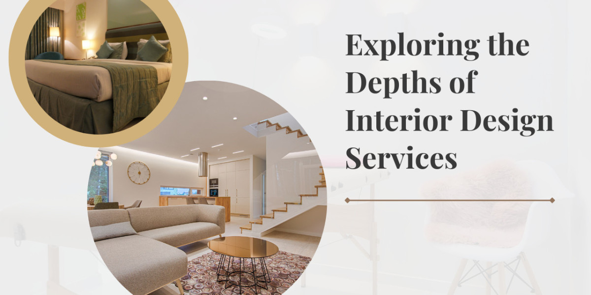 Exploring the Depths of Interior Design Services