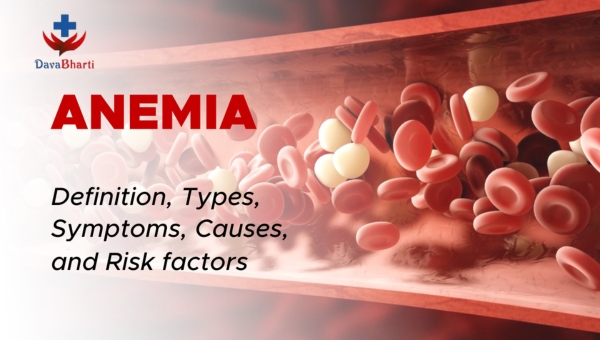 Dava Bharti | What is Anemia? Symptoms, Treatment And Prevention