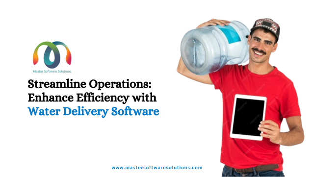 Streamline Operations: Enhance Efficiency with Water Delivery Software | Medium