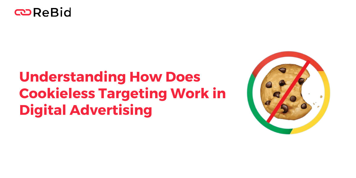 Understanding How Does Cookieless Targeting Work in Digital Advertising