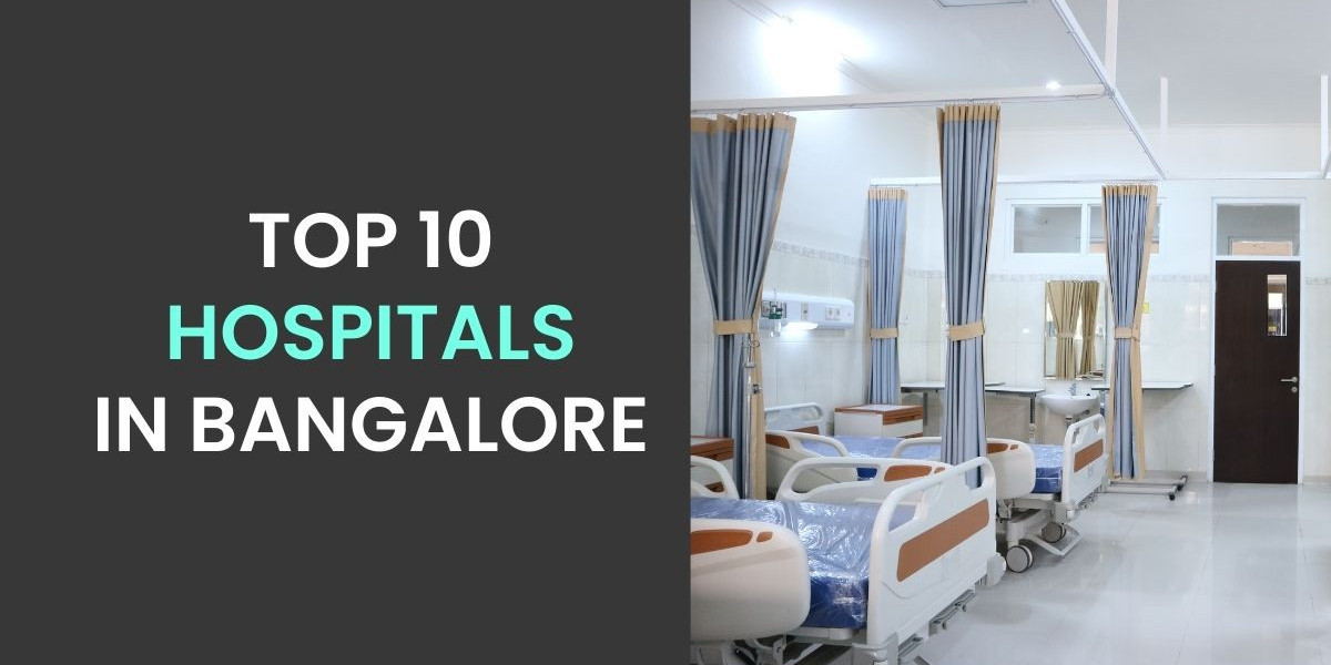 The Ultimate Guide to the Top 10 Hospitals in Bangalore