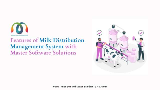 Features of Milk Distribution Management System with Master Software Solutions | Medium