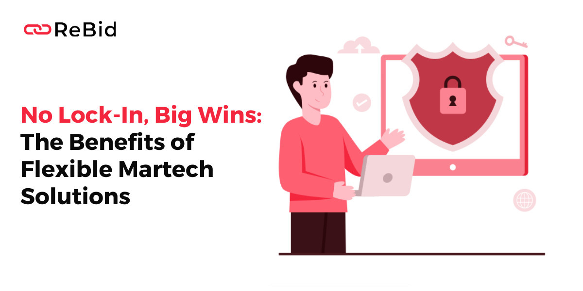 No Lock-In, Big Wins: The Benefits of Flexible MarTech Solutions