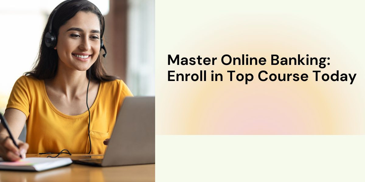 Master Online Banking: Enroll in Top Course Today