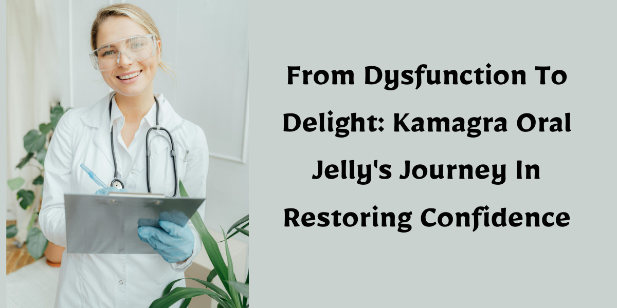 From Dysfunction To Delight: Kamagra Oral Jelly's Journey In Restoring Confidence