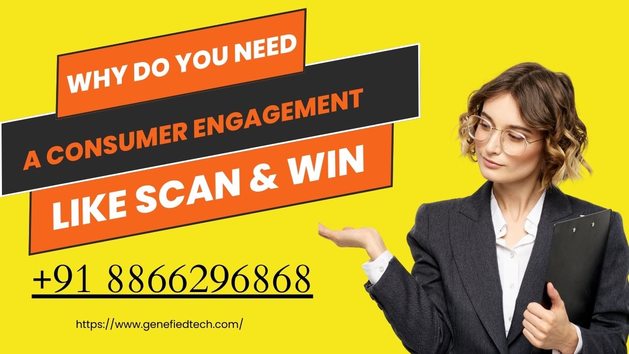 Why Do You Need A Consumer Engagement Like Scan & Win – Anti-Counterfeiting | Loyalty Platform | Influencer Loyalty | Digital Warranty | Supply Chain Traceability
